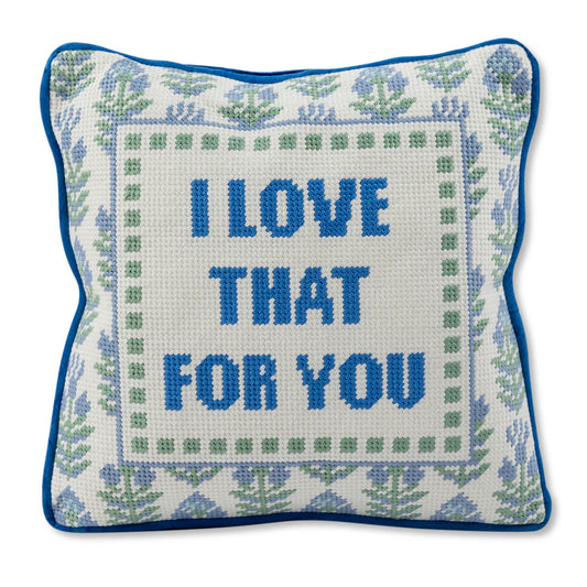 Furbish Love That for You Needlepoint Pillow