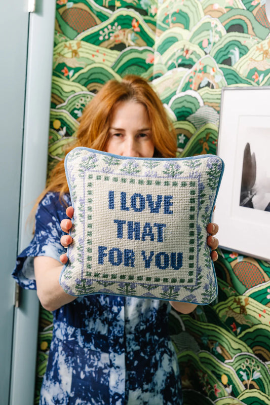 Furbish Love That for You Needlepoint Pillow