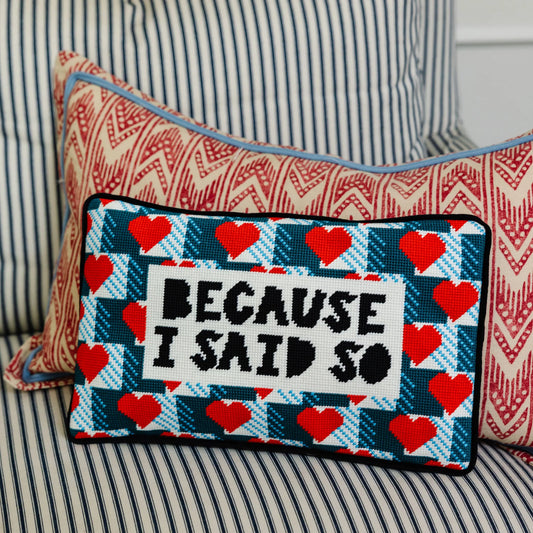 Furbish Because I Said So Needlepoint Pillow