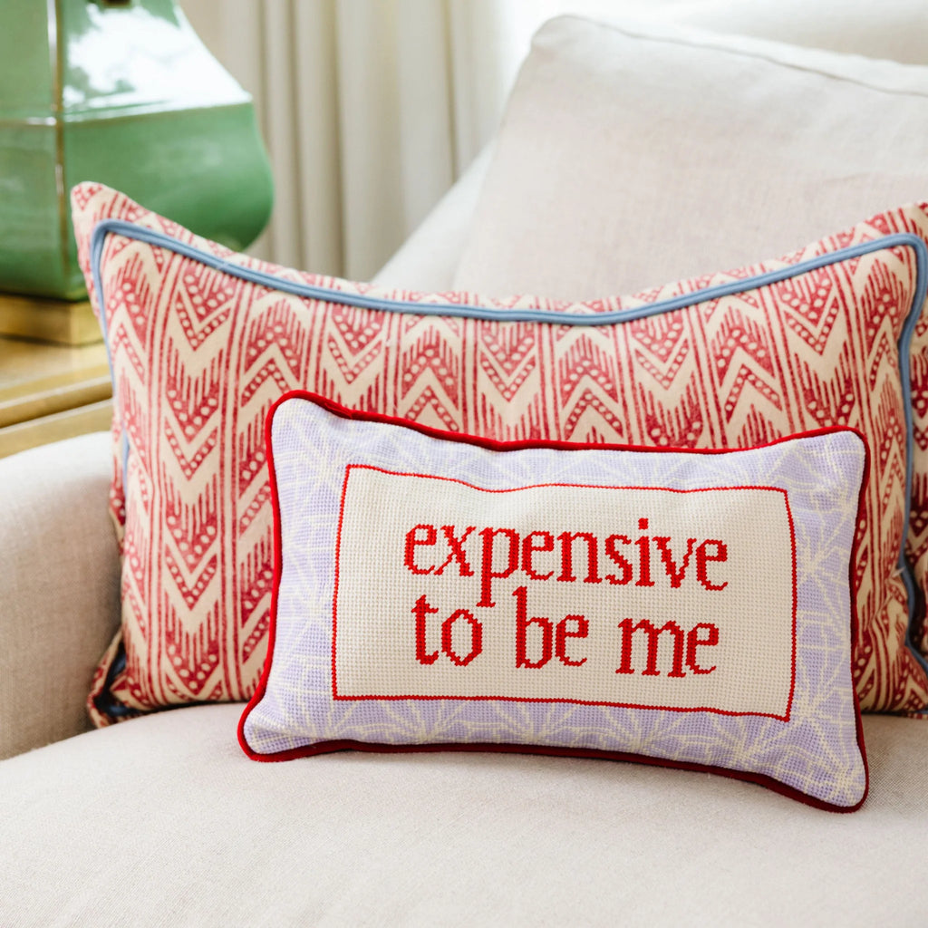 Furbish Expensive To Be Me Needlepoint Pillow