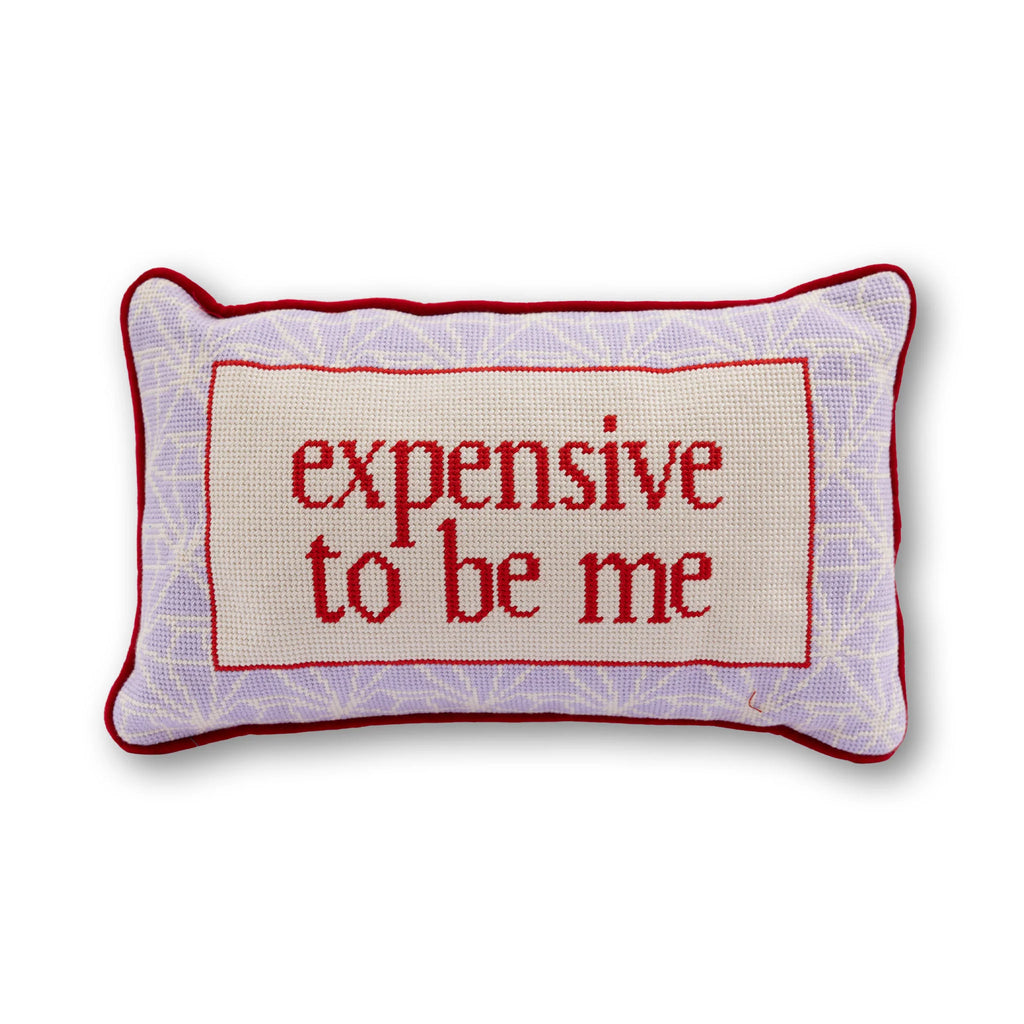 Furbish Expensive To Be Me Needlepoint Pillow
