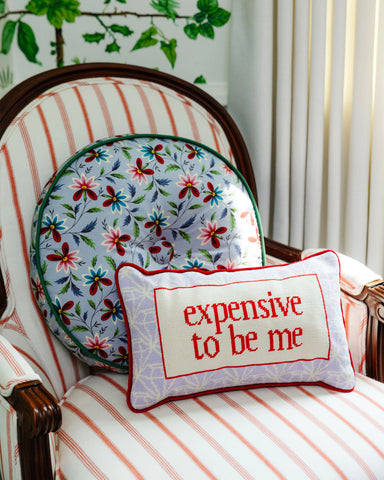 Furbish Expensive To Be Me Needlepoint Pillow