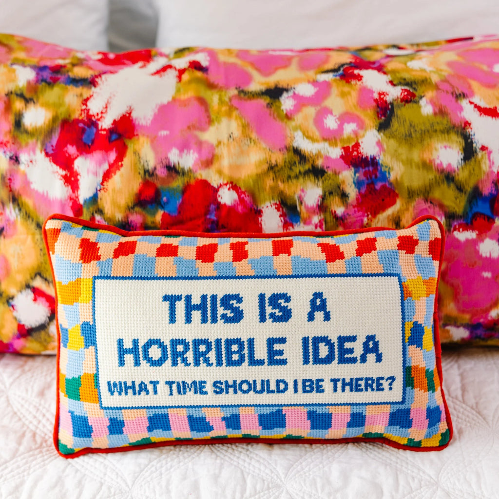 Furbish Horrible Idea Needlepoint Pillow