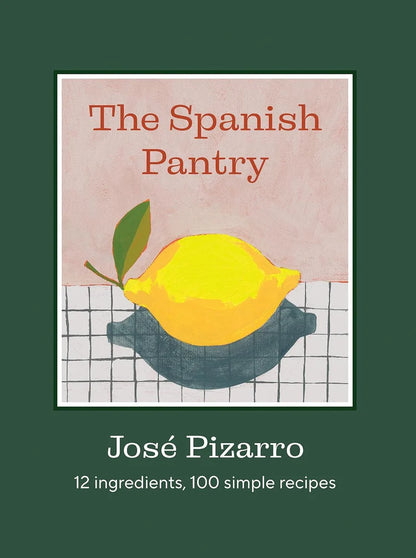 Spanish Pantry Cookbook by José Pizarro