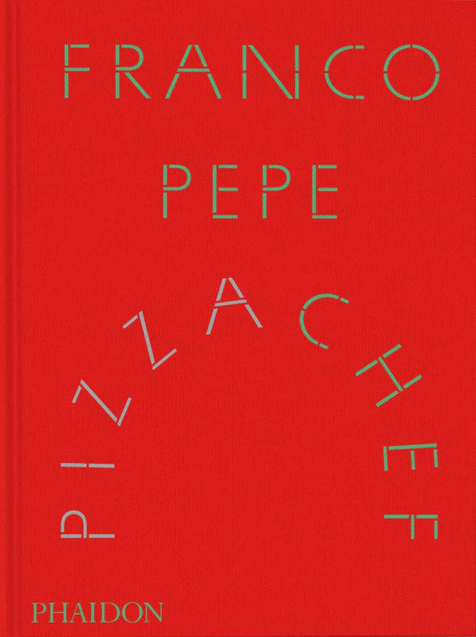 Franco Pepe - Pizza Chef Cookbook